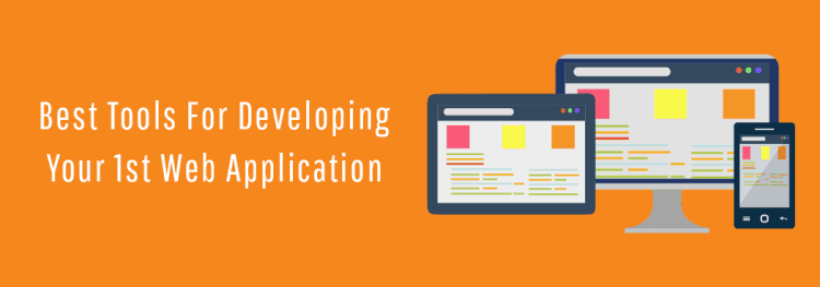 Best Tools for Developing your 1st Web Application