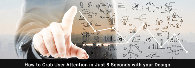 How to Grab User Attention in Just 8 Seconds with your Design