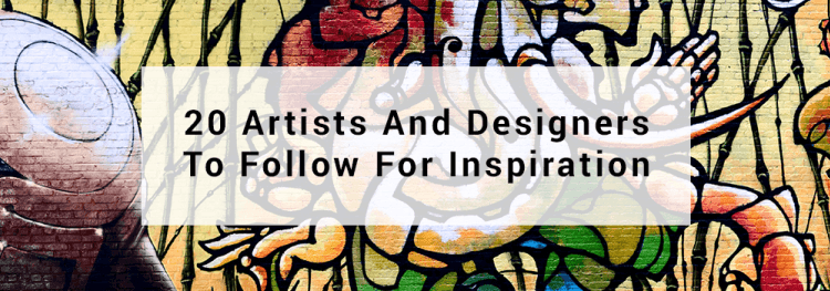 20 Artists And Designers to Follow for Inspiration